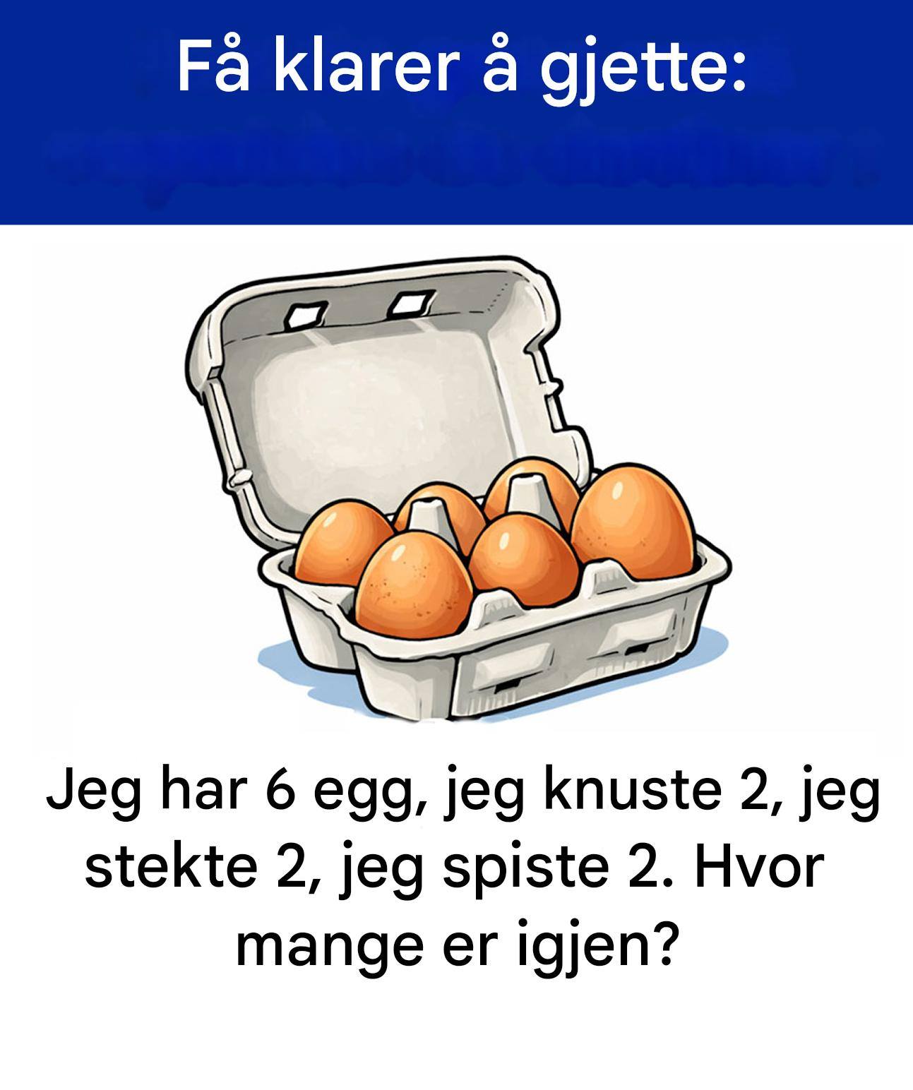 Denne eggrelaterte gåten har forvirret mer enn én person.